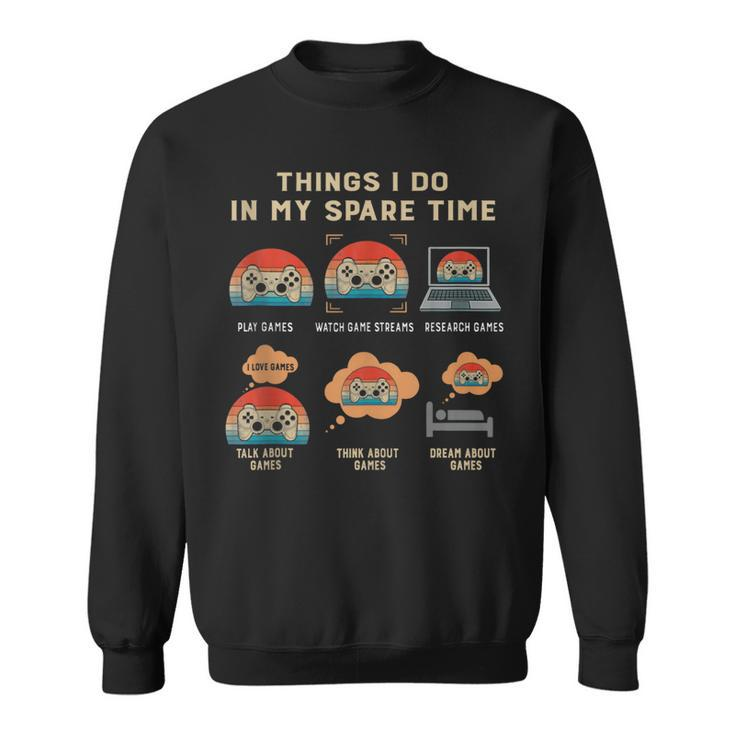 Things I Do In My Spare Time Gaming Game Vintage Lover Gift  Men Women Sweatshirt Graphic Print Unisex