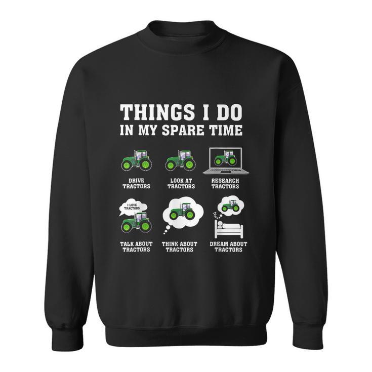 Things I Do In My Spare Time Tractor Green Funny Farmers Sweatshirt