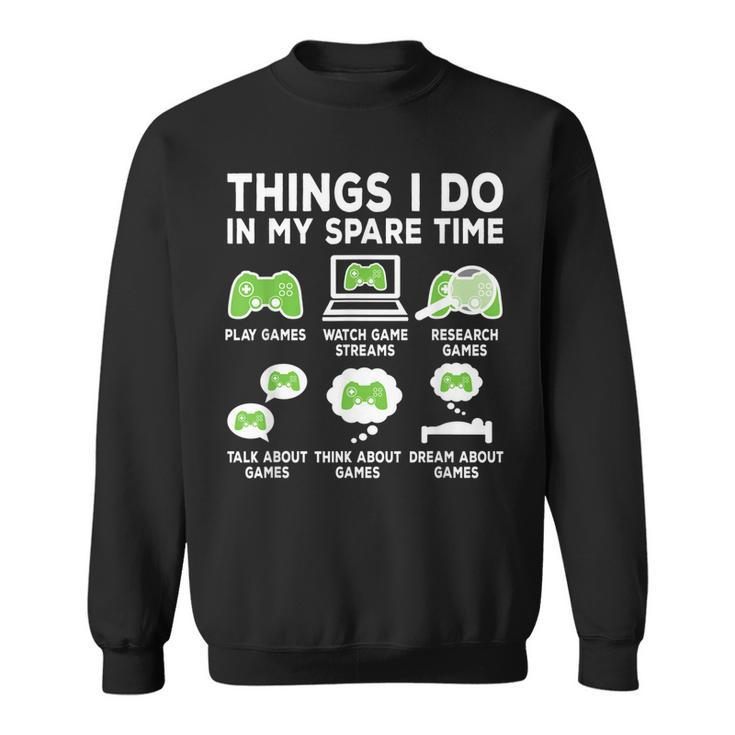 Things I Do In My Spare Time Video Game Funny Gamer Gaming  Men Women Sweatshirt Graphic Print Unisex