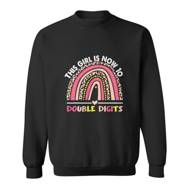 This Girl Is Now 10 Double Digits Funny 10Th Birthday Rainbow Sweatshirt