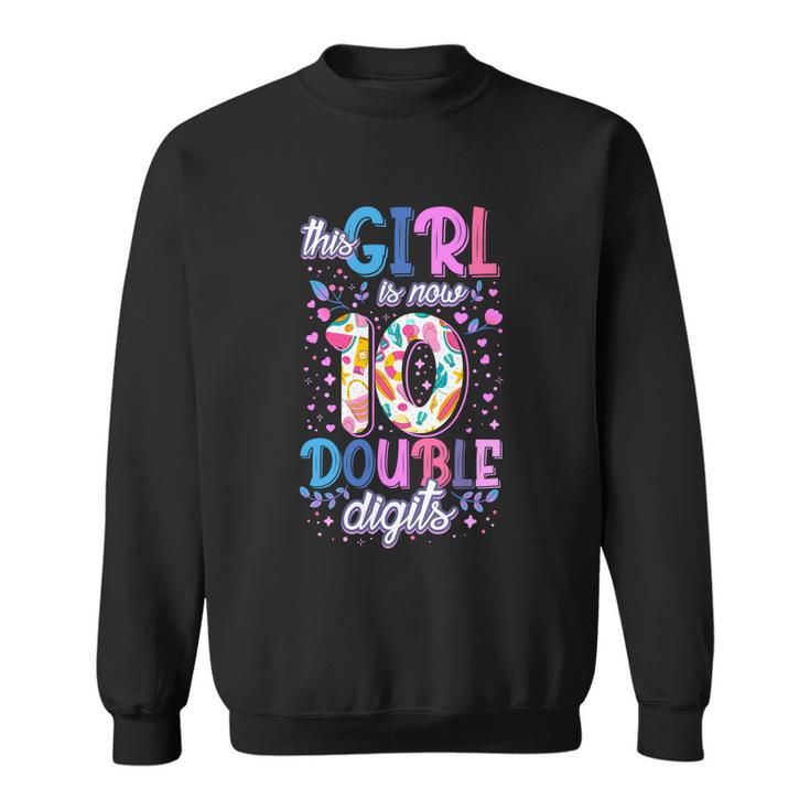 This Girl Is Now 10 Double Digits Gift Sweatshirt