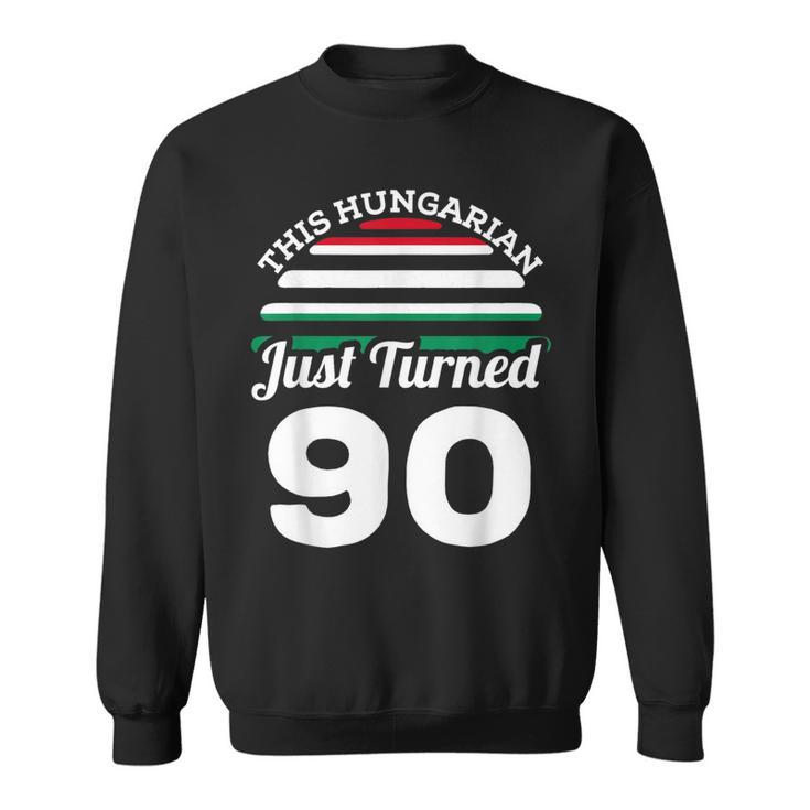 This Hungarian Just Turned 90 Hungary 90Th Birthday Gag Gift Sweatshirt