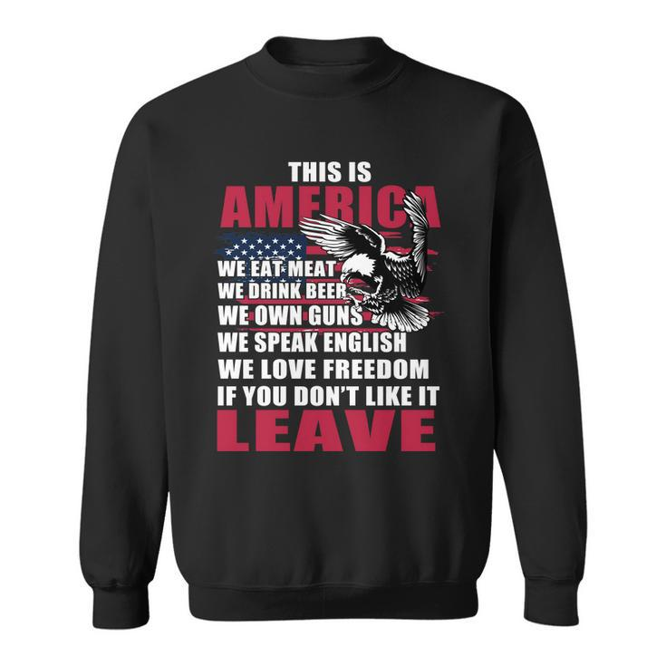 This Is America If You Dont Like It Leave Sweatshirt