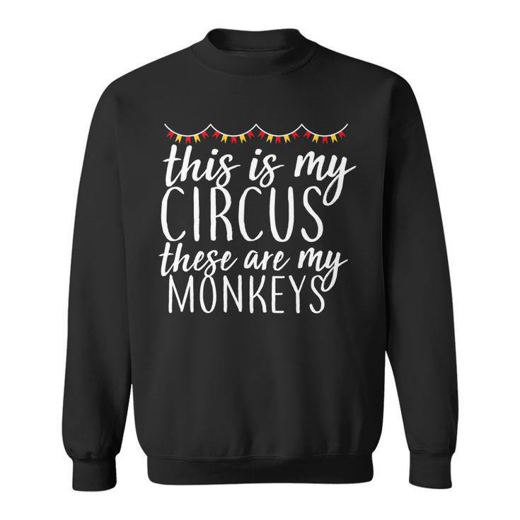 This Is My Circus These Are My Monkeys Tshirt Sweatshirt