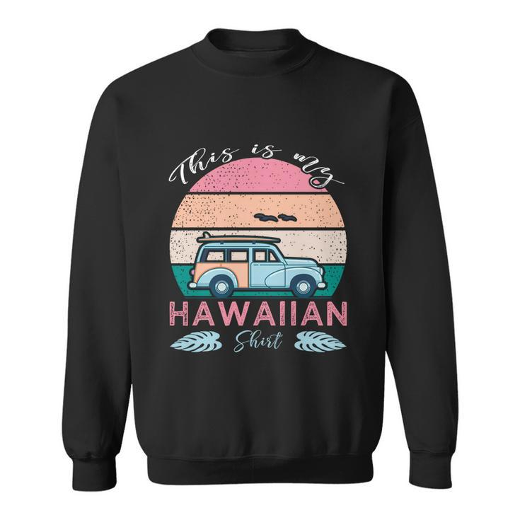 This Is My Hawaiian Funny Gift Sweatshirt