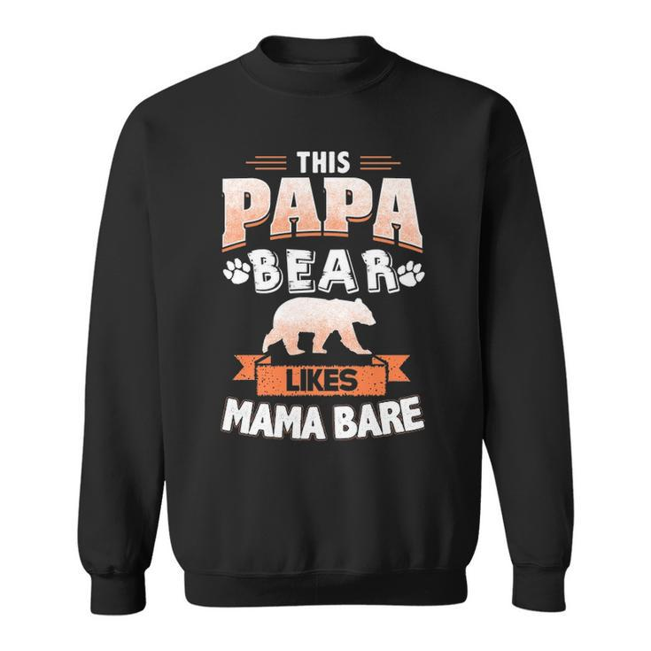 This Papa Bear Likes Mama Bare Sweatshirt