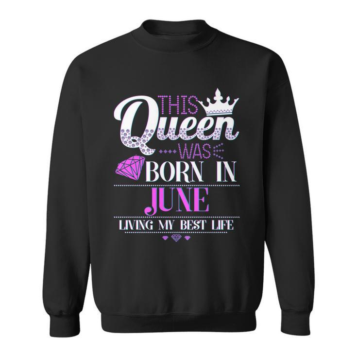 This Queen Was Born In June Living My Best Life Graphic Design Printed Casual Daily Basic Sweatshirt