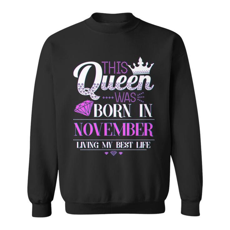 This Queen Was Born In November Living My Best Life Tshirt Sweatshirt