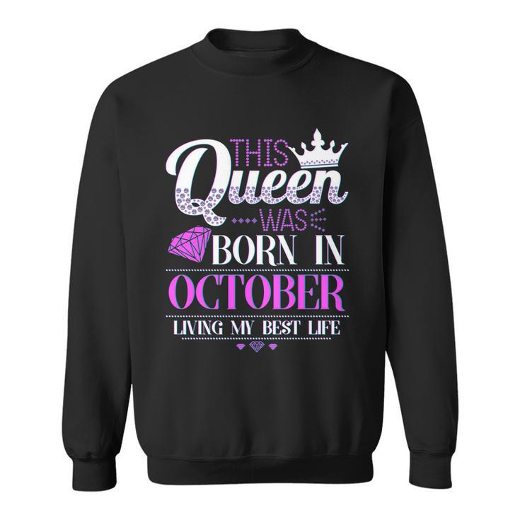 This Queen Was Born In October Living My Best Life Sweatshirt
