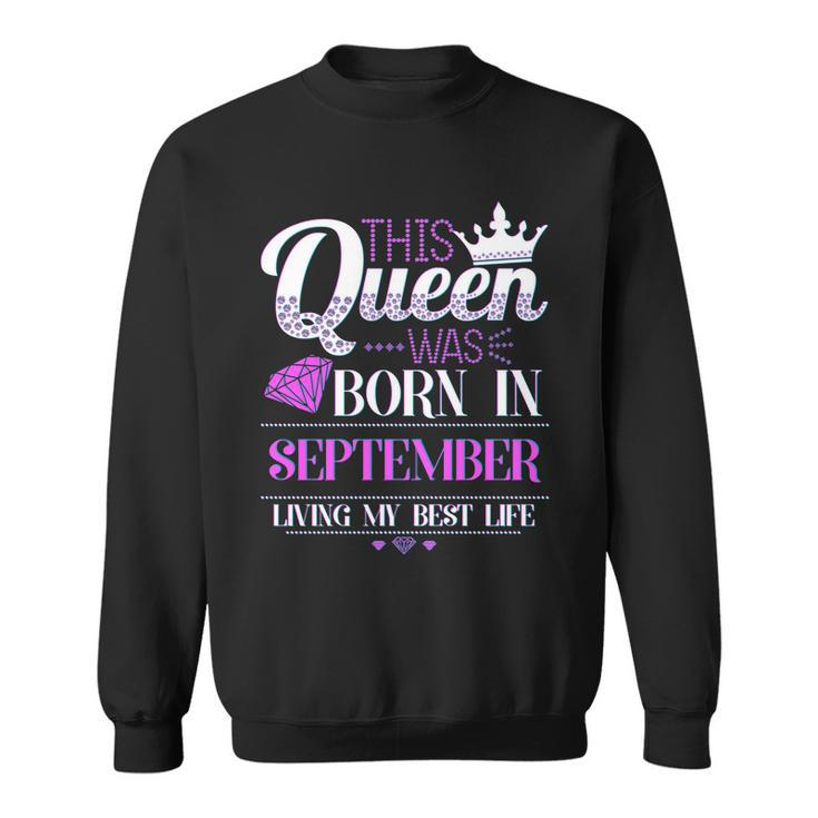 This Queen Was Born In September Living My Best Life Sweatshirt