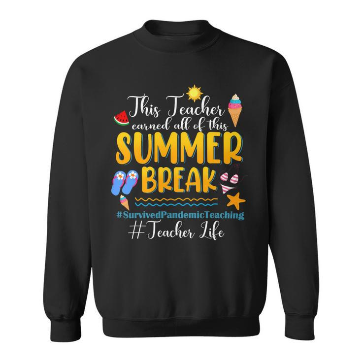 This Teacher Earned All Of This Summer Break Teacher Life Sweatshirt