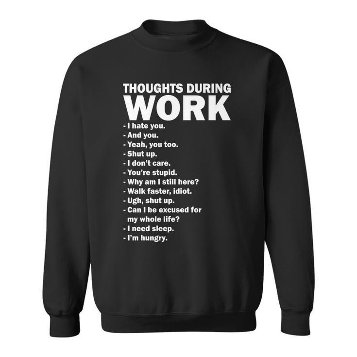Thoughts During Work Funny Sweatshirt