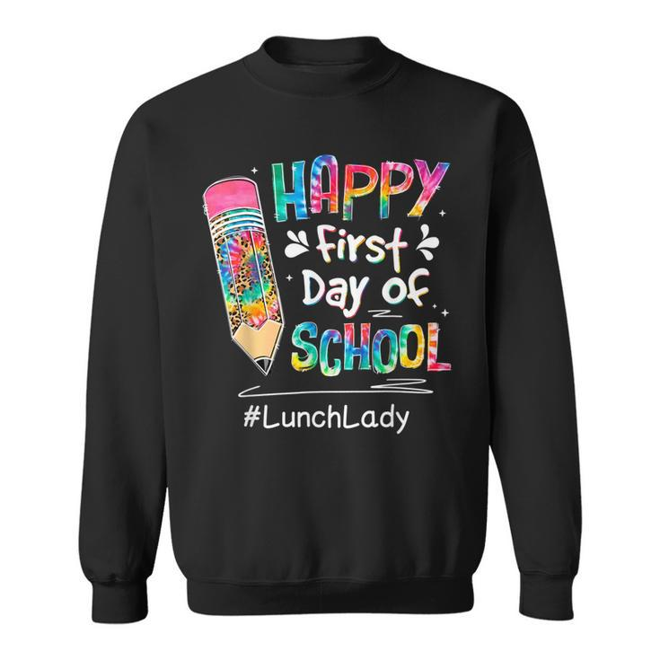 Tie Dye Pencil Happy First Day Of School Lunch Lady  V2 Sweatshirt