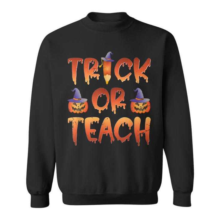 Trick Or Teach  Cute Halloween Costume School Teacher  Sweatshirt