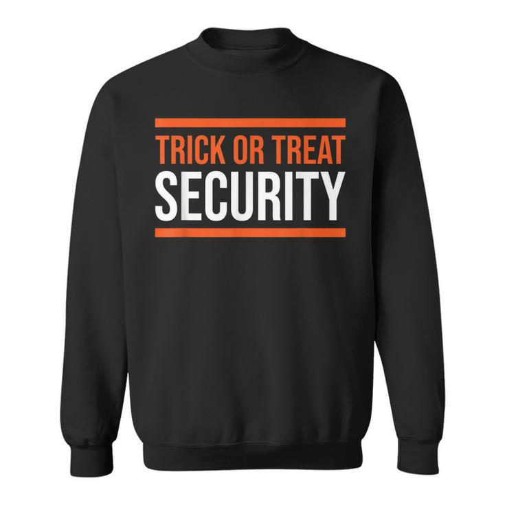 Trick Or Treat Security Funny Dad Halloween T  Sweatshirt