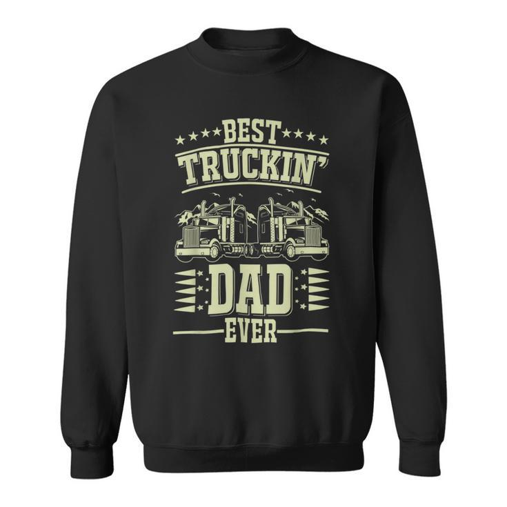 Trucker Trucker Best Trucking Dad Ever_ Sweatshirt