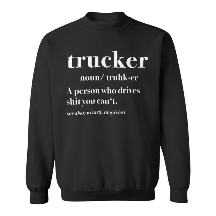 Trucker Trucker Definition Truck Driver Sweatshirt