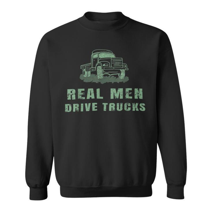 Trucker Trucker Real Drive Trucks Funny Vintage Truck Driver Sweatshirt