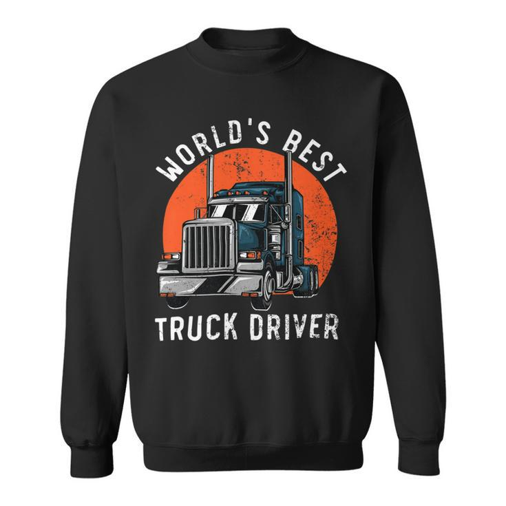 Trucker Worlds Best Truck Driver Trailer Truck Trucker Vehicle Sweatshirt