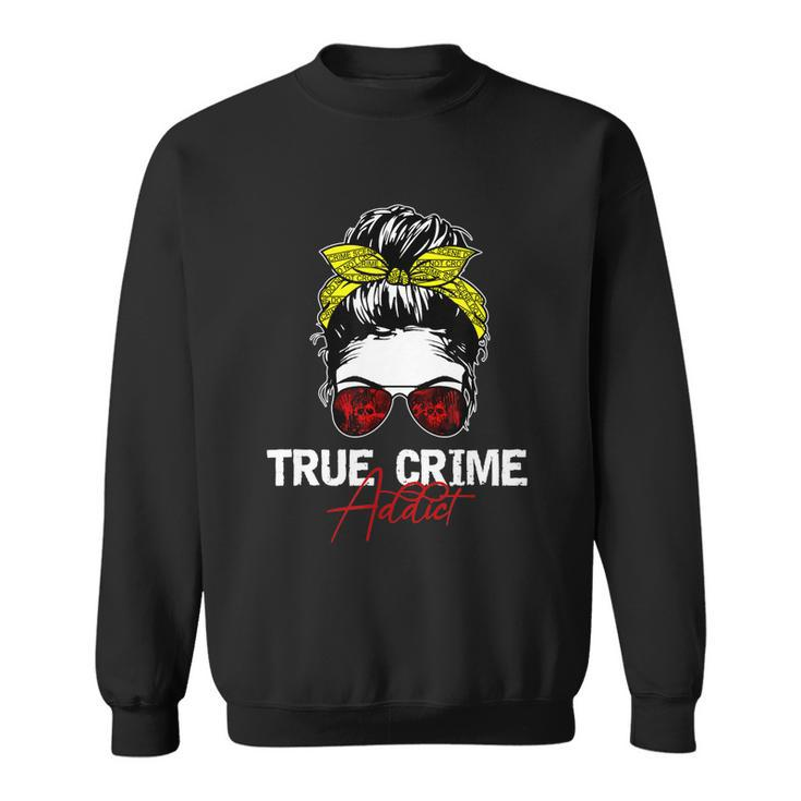 True Crime Addict Sweatshirt