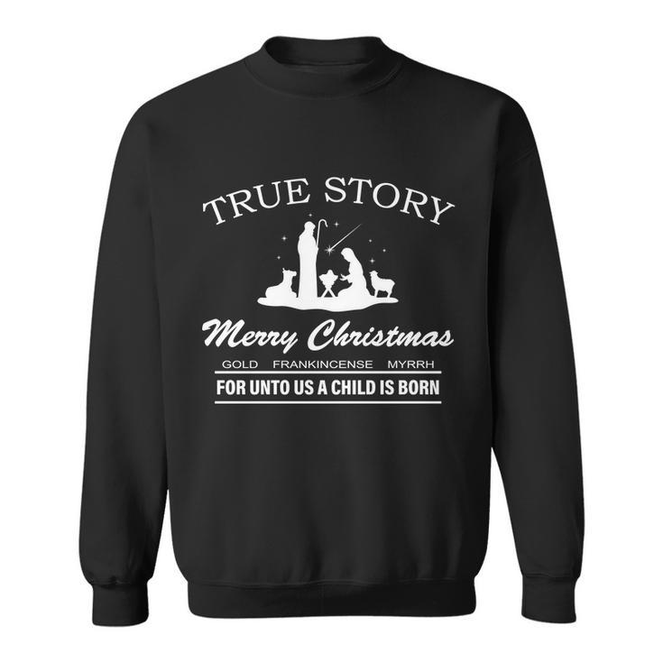 True Story Merry Christmas Jesus Christ Sweatshirt