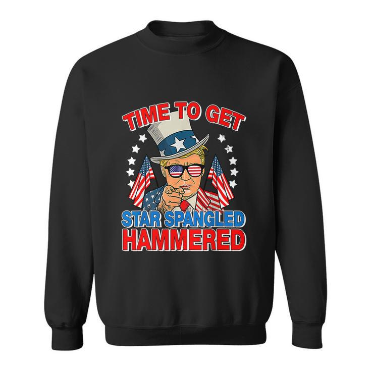 Trump Time To Get Star Spangled Hammered 4Th Of July Great Gift Sweatshirt