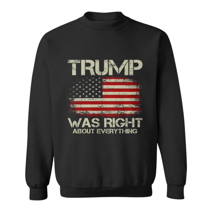 Trump Was Right About Everything I Voted For Trump Meaningful Gift Sweatshirt