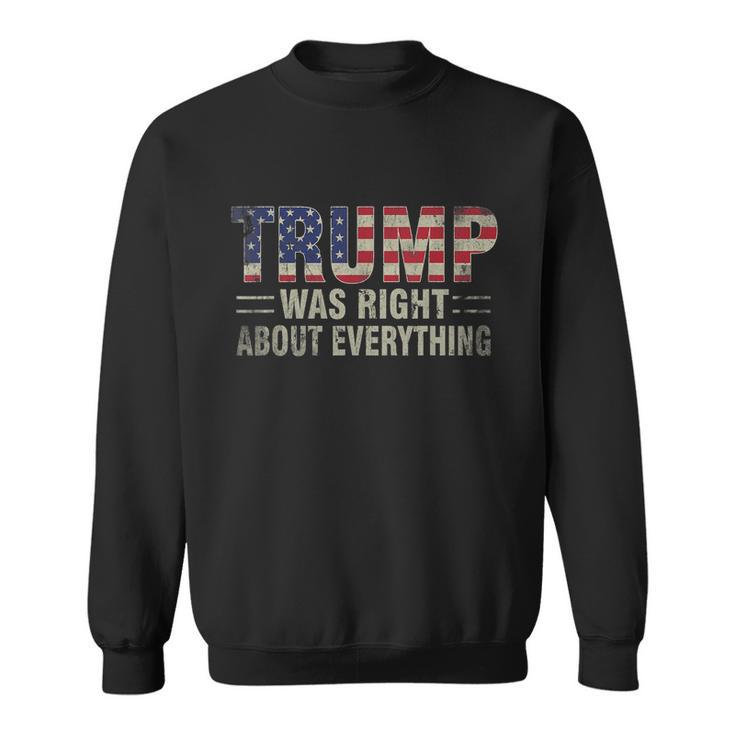 Trump Was Right About Everything President Donald Trump  Sweatshirt