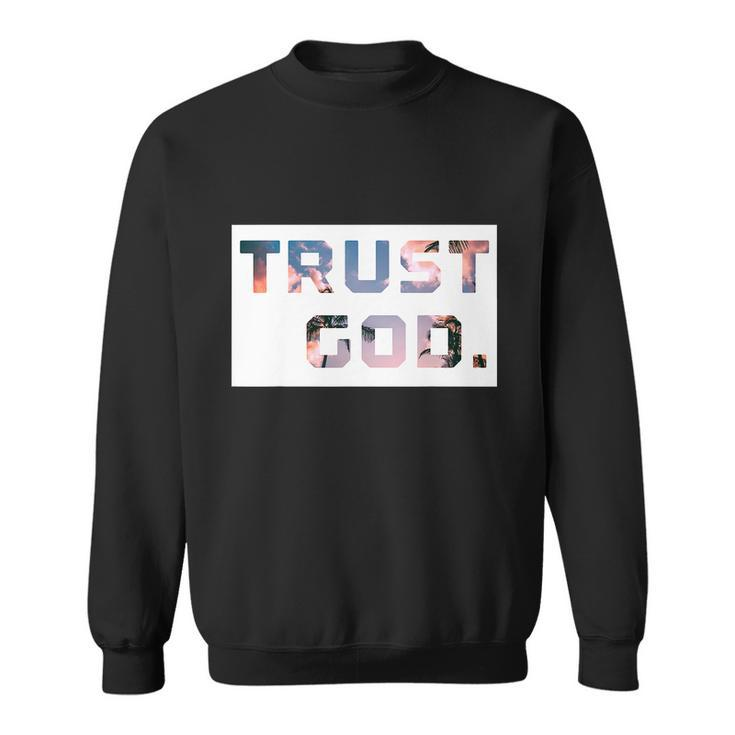 Trust God Period Palm Trees Inspiring Christian Gear Sweatshirt