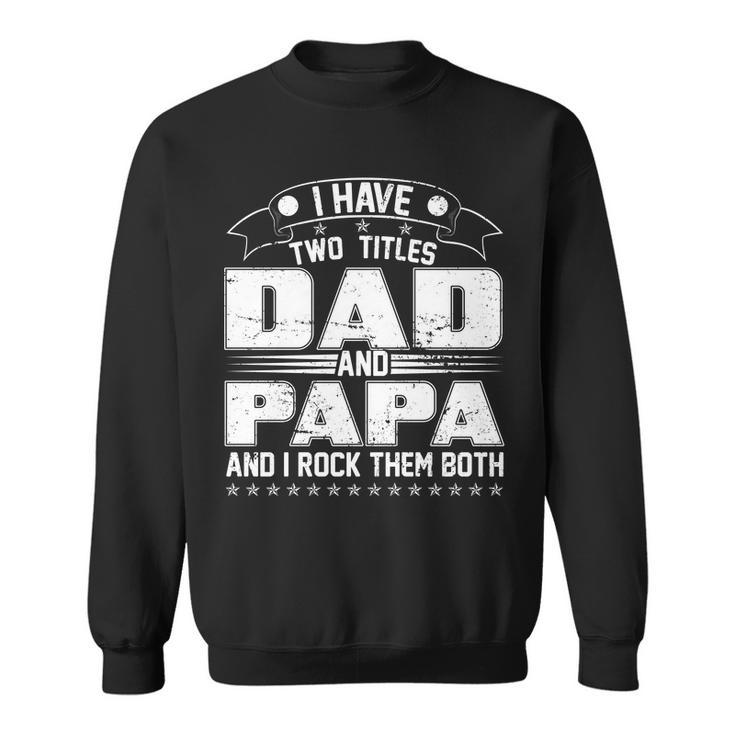 Two Titles Dad And Papa Tshirt Sweatshirt