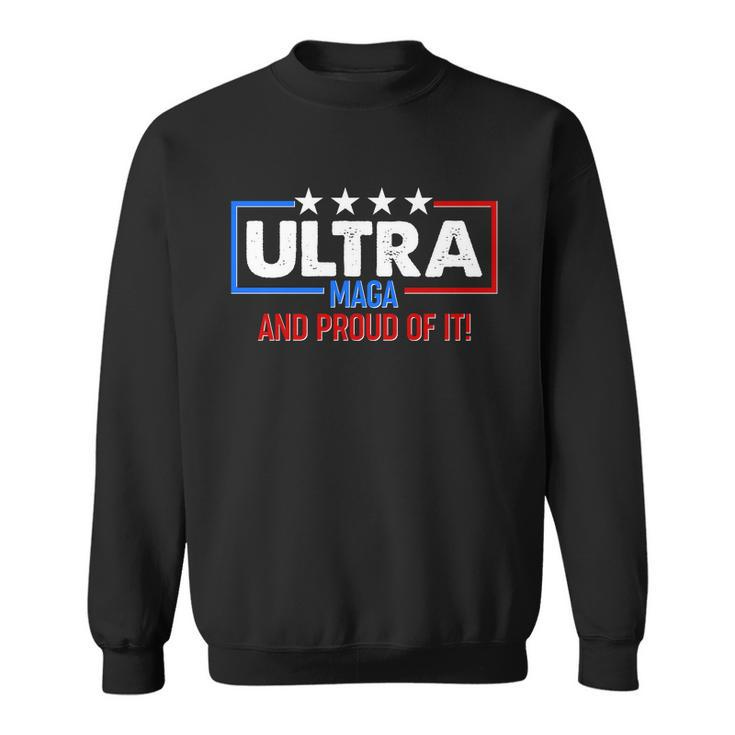 Ultra Maga And Proud Of It Tshirt V2 Sweatshirt