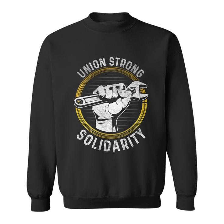 Union Strong Solidarity Labor Day Worker Proud Laborer Gift Sweatshirt