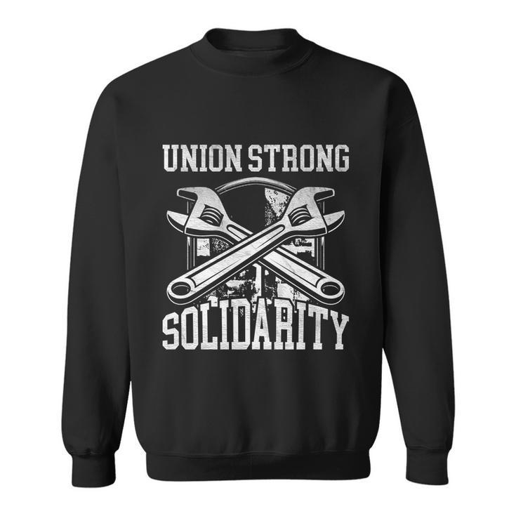 Union Strong Solidarity Labor Day Worker Proud Laborer Meaningful Gift Sweatshirt