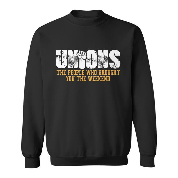 Unions The People Who Brought You The Weekend Labor Day Gift Sweatshirt