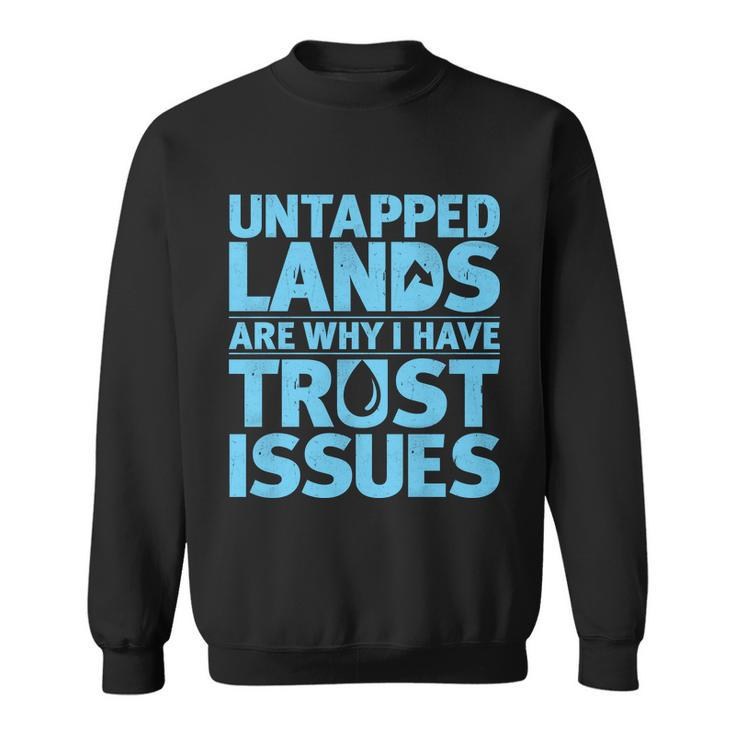 Untapped Lands Are Why I Have Trust Issues Tshirt Sweatshirt