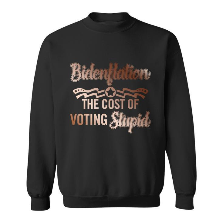 Us President Flation The Cost Of Voting Stupid 4Th July Gift Sweatshirt