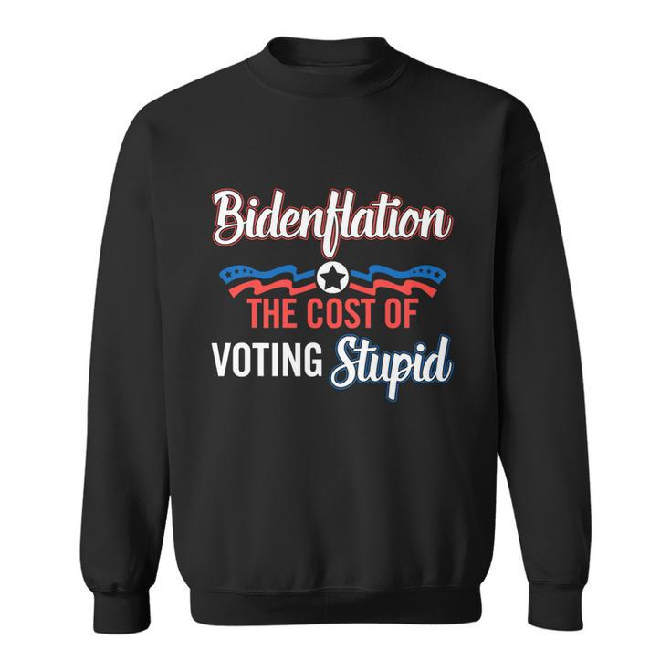 Us President Flation The Cost Of Voting Stupid 4Th July Meaningful Gift Sweatshirt