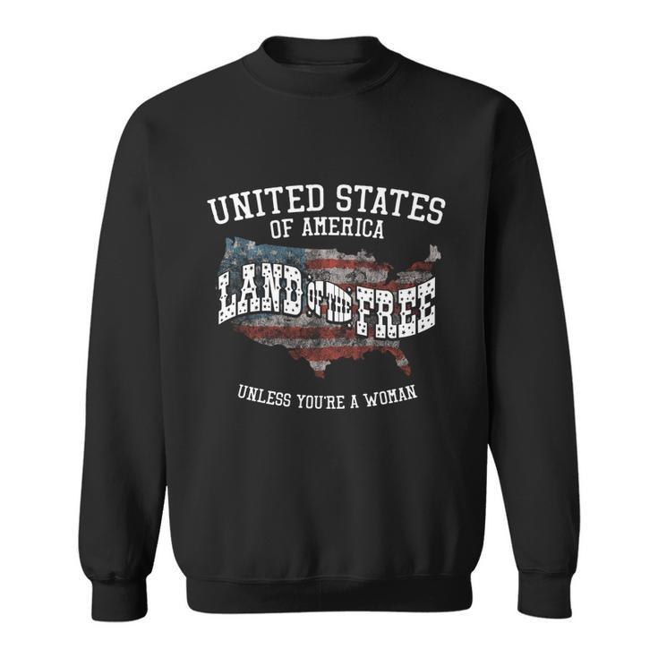 Usa Land Of The Free Unless Youre A Woman Sweatshirt