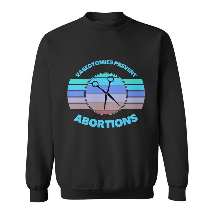 Vasectomies Prevent Abortions Pro Choice Movement Women Feminist V2 Sweatshirt