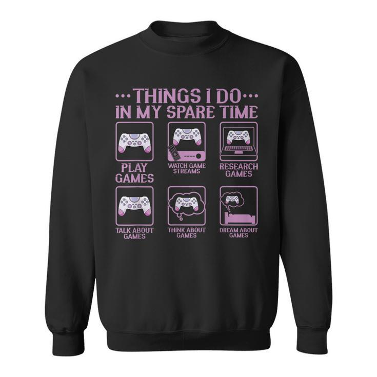 Video Games Gaming 6 Things I Do In My Spare Time  Men Women Sweatshirt Graphic Print Unisex
