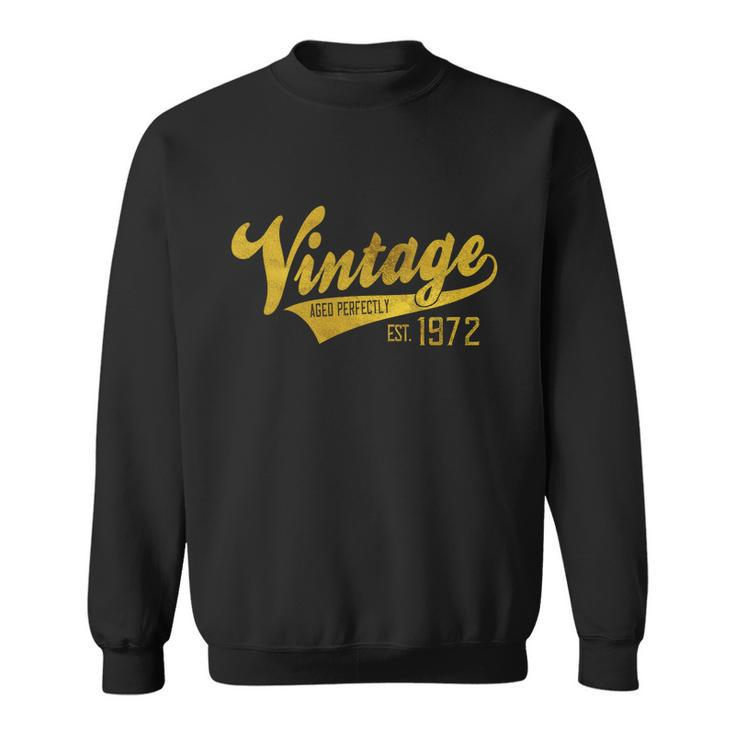 Vintage Est 1972 Gift 50 Yrs Old Bfunny Giftday 50Th Birthday Gift Meaningful Gi Sweatshirt