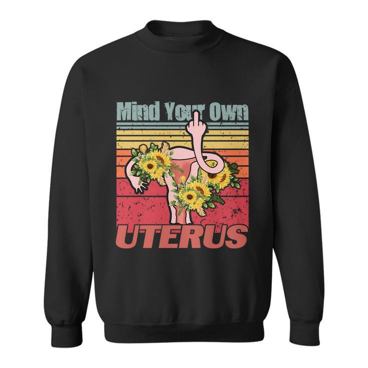 Vintage Mind You Own Uterus Floral Midle Finger 1973 Pro Roe Sweatshirt