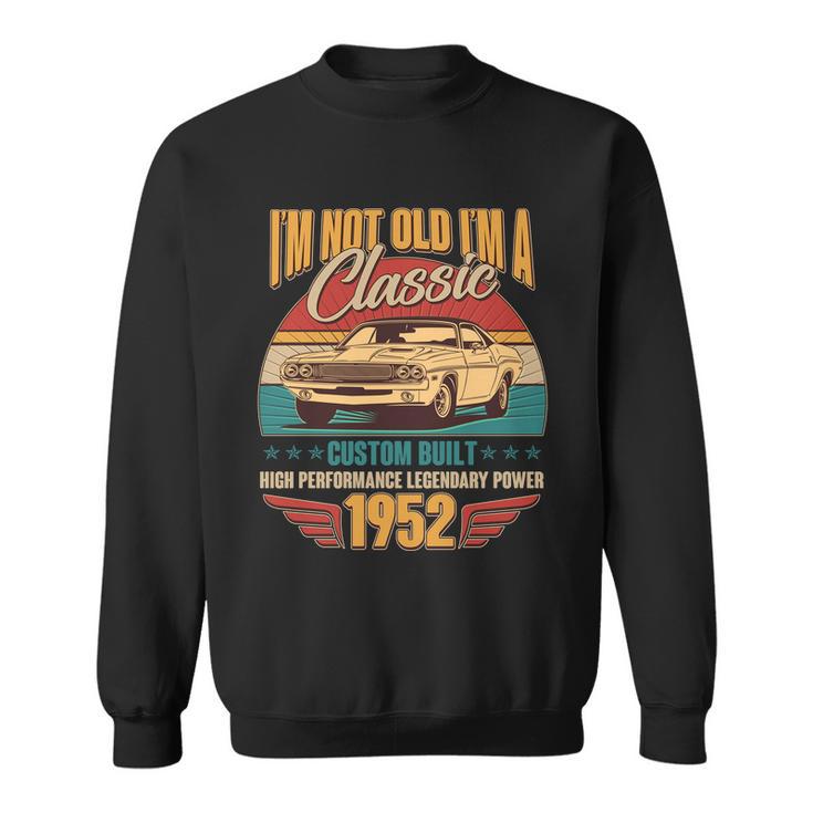 Vintage Retro Im Not Old Im A Classic 1952 70Th Birthday Classic Car Lover Sweatshirt