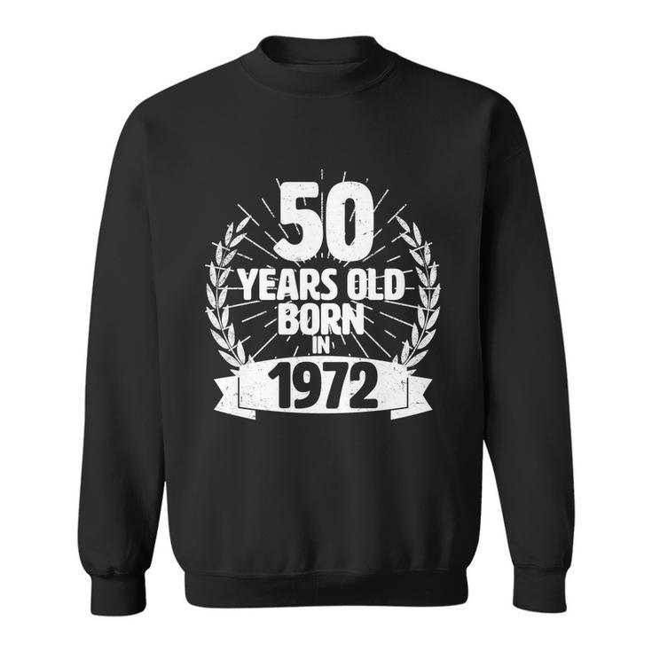 Vintage Wreath 50 Years Old Born In 1972 50Th Birthday Sweatshirt