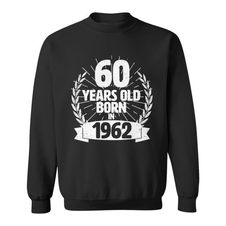 Vintage Wreath 60 Years Old Born In 1962 60Th Birthday Sweatshirt