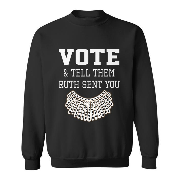 Vote Tell Them Ruth Sent You Dissent Rbg Vote Sweatshirt