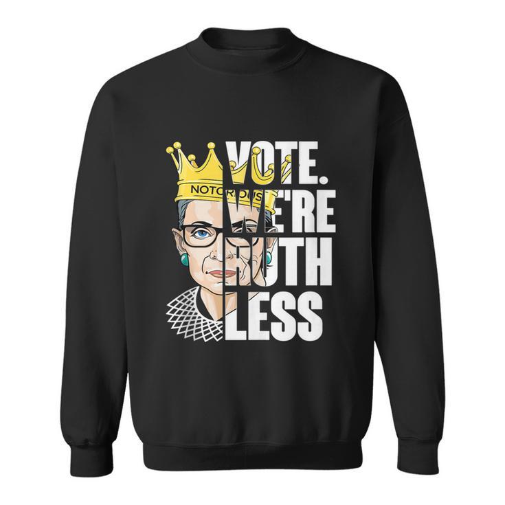 Vote Were Ruthless Feminist Womens Rights Vote We Are Ruthless Sweatshirt