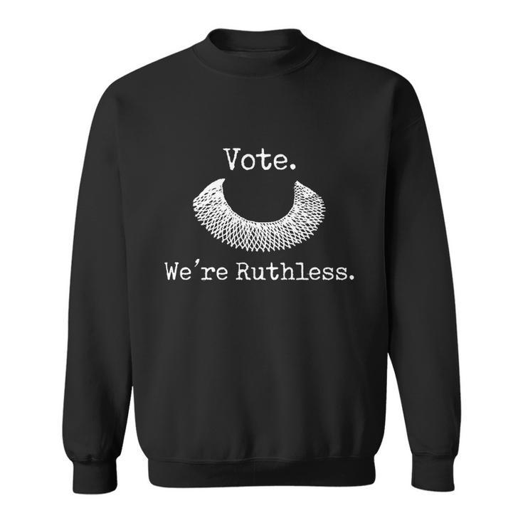 Vote Were Ruthless Rights Pro Choice Roe 1973 Feminist Sweatshirt