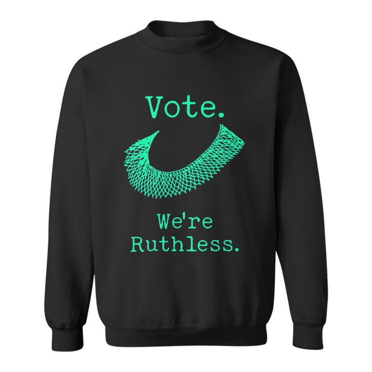 Vote Were Ruthless Womens Rights Sweatshirt
