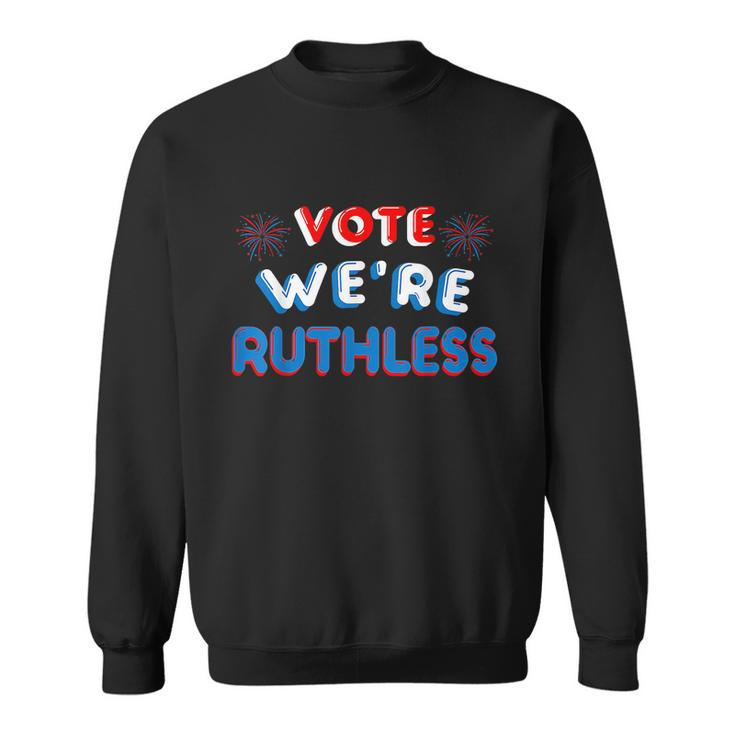 Vote Were Ruthless Womens Rights Sweatshirt